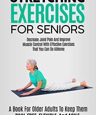 خرید و دانلود نسخه کامل کتاب Stretching Exercises For Seniors: A Book For Older Adults To Keep Them Pain – Free, Flexible, And Agile –  +  PDF