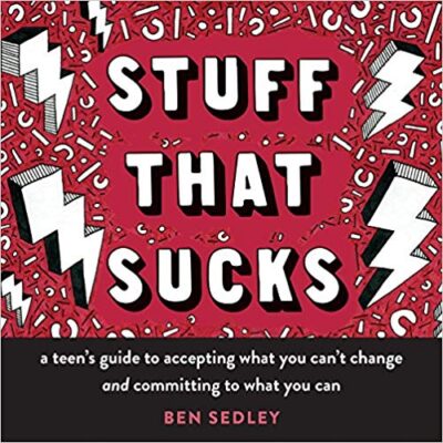 خرید و دانلود نسخه کامل کتاب Stuff That Sucks: A Teen’s Guide to Accepting What You Can’t Change and Committing to What You Can