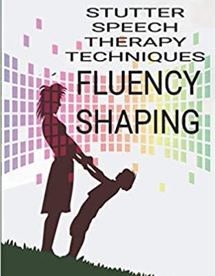 خرید و دانلود نسخه کامل کتاب Stutter Speech Therapy Techniques: Fluency Shaping – + pdf