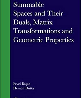خرید و دانلود نسخه کامل کتاب Summable Spaces and Their Duals, Matrix Transformations and Geometric Properties (Chapman & Hall/CRC Monographs and Research Notes in Mathematics) – PDF