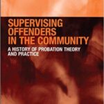 خرید و دانلود نسخه کامل کتاب Supervising Offenders in the Community: A History of Probation Theory and Practice (Welfare and Society)