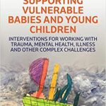 خرید و دانلود نسخه کامل کتاب Supporting Vulnerable Babies and Young Children –  Pdf