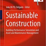 خرید و دانلود نسخه کامل کتاب Sustainable Construction: Building Performance Simulation and Asset and Maintenance Management
