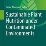 خرید و دانلود نسخه کامل کتاب Sustainable Plant Nutrition under Contaminated Environments (Sustainable Plant Nutrition in a Changing World) –  Pdf