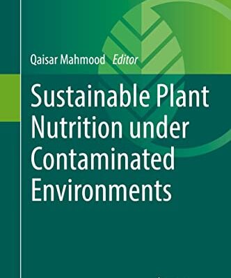 خرید و دانلود نسخه کامل کتاب Sustainable Plant Nutrition under Contaminated Environments (Sustainable Plant Nutrition in a Changing World) –  Pdf