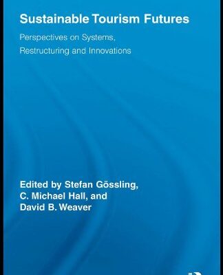 خرید و دانلود نسخه کامل کتاب Sustainable Tourism Futures: Perspectives on Systems, Restructuring and Innovations (Routledge Advances in Tourism) –  PDF