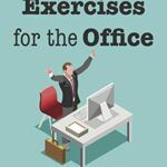 خرید و دانلود نسخه کامل کتاب Sweat-Free Exercises for the Office (Workplace Wellness Through Physical Activity Book 2) –  +  Pdf