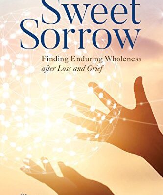 خرید و دانلود نسخه کامل کتاب Sweet Sorrow: Finding Enduring Wholeness after Loss and Grief –  +  Pdf