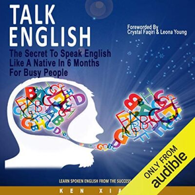 خرید و دانلود نسخه کامل کتاب Talk English: The Secret to Speak English Like a Native in 6 Months for Busy People Audible Logo Audible Audiobook – Unabridged –  +  PDF