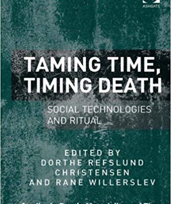 خرید و دانلود نسخه کامل کتاب Taming Time, Timing Death: Social Technologies and Ritual (Studies in Death, Materiality and the Origin of Time)