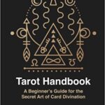 خرید و دانلود نسخه کامل کتاب Tarot Handbook: A Beginner’s Guide for the Secret Art of Card Divination [2022] –  +  pdf