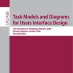 خرید و دانلود نسخه کامل کتاب Task Models and Diagrams for Users Interface Design: 5th International Workshop, TAMODIA 2006, Hasselt, Belgium, October 23-24, 2006. Revised Papers
