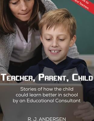 خرید و دانلود نسخه کامل کتاب Teacher, Parent, Child: Stories of how the Child could Learn Better in School by an Educational Consultant –  +  Pdf