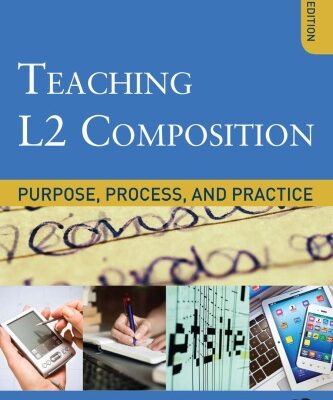 خرید و دانلود نسخه کامل کتاب Teaching L2 Composition: Purpose, Process, and Practice (3rd Edition) –  Pdf