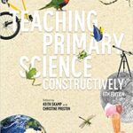خرید و دانلود نسخه کامل کتاب Teaching Primary Science Constructively 6th ed