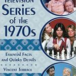 خرید و دانلود نسخه کامل کتاب Television Series of the 1970s: Essential Facts and Quirky Details