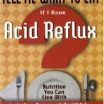 خرید و دانلود نسخه کامل کتاب Tell Me What to Eat If I Have Acid Reflux: Nutrition You Can Live With – PDF