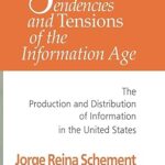 خرید و دانلود نسخه کامل کتاب Tendencies and Tensions of the Information Age: Production and Distribution of Information in the United States New edition-  PDF