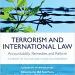 خرید و دانلود نسخه کامل کتاب Terrorism and International Law: Accountability, Remedies, and Reform: A Report of the IBA Task Force on Terrorism –  PDF