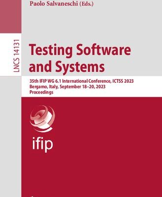 خرید و دانلود نسخه کامل کتاب Testing Software and Systems: 35th IFIP WG 6.1 International Conference, ICTSS 2023, Bergamo, Italy, September 18–20, 2023, Proceedings