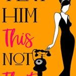 خرید و دانلود نسخه کامل کتاب Text Him This Not That: Texting Tips to Build Attraction and Shorten His Response Time! (Relationship and Dating Advice for Women) (Volume 20)