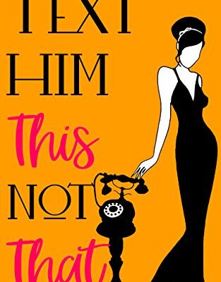 خرید و دانلود نسخه کامل کتاب Text Him This Not That: Texting Tips to Build Attraction and Shorten His Response Time! (Relationship and Dating Advice for Women) (Volume 20)
