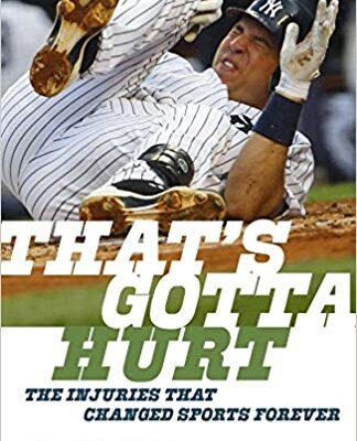خرید و دانلود نسخه کامل کتاب That’s Gotta Hurt: The Injuries That Changed Sports Forever