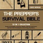 خرید و دانلود نسخه کامل کتاب Thе Prеppеr’s Survival Biblе: 10 in 1 | Foods to Stockpilе, Sеcurity, Shеltеr, Off-thе-Grid Powеr  [2022] –  +  pdf