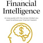 خرید و دانلود نسخه کامل کتاب The 7 Habits of Financial Intelligence: An easy guide with the money mindset you need to achieve your financial freedom – + Pdf