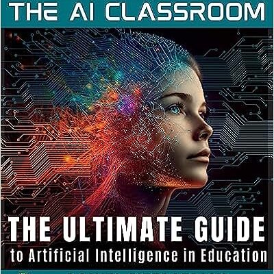 خرید و دانلود نسخه کامل کتاب The AI Classroom: The Ultimate Guide to Artificial Intelligence in Education – Pdf