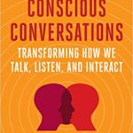 خرید و دانلود نسخه کامل کتاب The Art of Conscious Conversations: Transforming How We Talk, Listen, and Interact – + Pdf