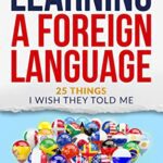 خرید و دانلود نسخه کامل کتاب The Art of Learning a Foreign Language: 25 Things I Wish They Told Me –  +  Pdf