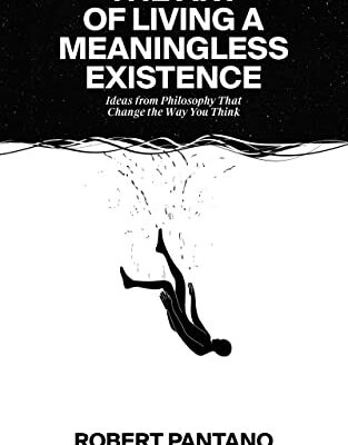 خرید و دانلود نسخه کامل کتاب The Art of Living a Meaningless Existence: Ideas from Philosophy That Change the Way You Think – + Pdf
