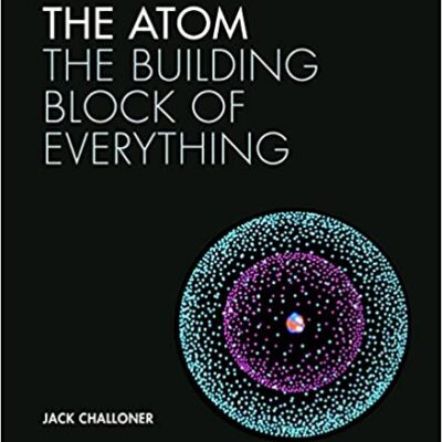 خرید و دانلود نسخه کامل کتاب The Atom: The Building Block of Everything – Pdf