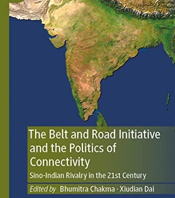خرید و دانلود نسخه کامل کتاب The Belt and Road Initiative and the Politics of Connectivity: Sino-Indian Rivalry in the 21st Century –  Pdf