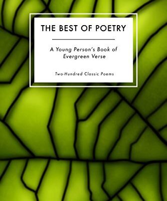خرید و دانلود نسخه کامل کتاب The Best of Poetry: A Young Person’s Book of Evergreen Verse: Two-Hundred Classic Poems –  +  Pdf