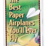 خرید و دانلود نسخه کامل کتاب The Best Paper Airplanes You’ll Ever Fly – PDF