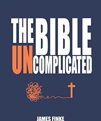 خرید و دانلود نسخه کامل کتاب The Bible Uncomplicated: A Christian Business Case for Why We Believe (Christianity Uncomplicated) Kindle Edition –  +  PDF