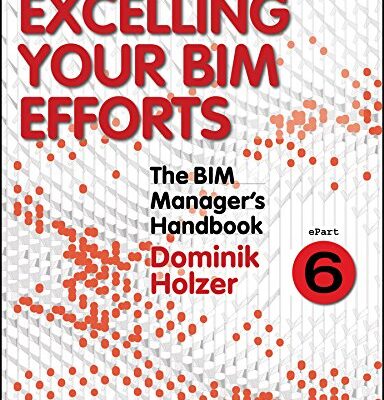 خرید و دانلود نسخه کامل کتاب The BIM Manager’s Handbook, Part 6: Excelling your BIM Efforts