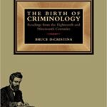 خرید و دانلود نسخه کامل کتاب The Birth of Criminology: Readings from the Eighteenth and Nineteenth Centuries (Aspen College) (2nd Edition) –  +  PDF