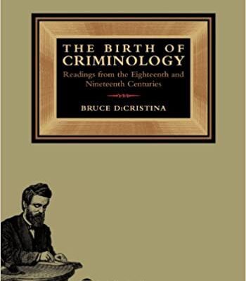 خرید و دانلود نسخه کامل کتاب The Birth of Criminology: Readings from the Eighteenth and Nineteenth Centuries (Aspen College) (2nd Edition) –  +  PDF