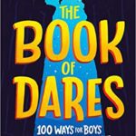 خرید و دانلود نسخه کامل کتاب The Book of Dares: 100 Ways for Boys to Be Kind, Bold, and Brave – + Pdf