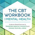 خرید و دانلود نسخه کامل کتاب The CBT Workbook for Mental Health: Evidence-Based Exercises to Transform Negative Thoughts and Manage Your Well-Being Paperback – July 13, 2021 –  +  PDF
