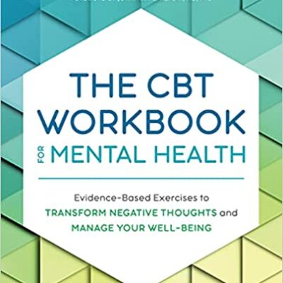 خرید و دانلود نسخه کامل کتاب The CBT Workbook for Mental Health: Evidence-Based Exercises to Transform Negative Thoughts and Manage Your Well-Being Paperback – July 13, 2021 –  +  PDF