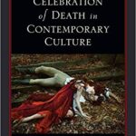 خرید و دانلود نسخه کامل کتاب The Celebration of Death in Contemporary Culture