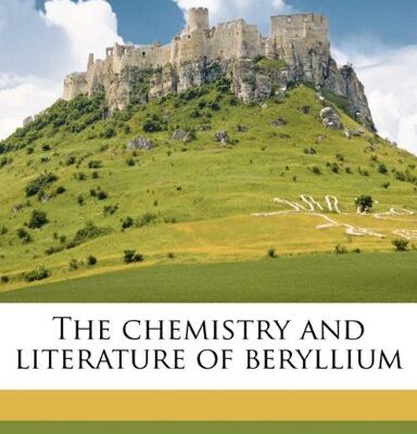 خرید و دانلود نسخه کامل کتاب The Chemistry And Literature Of Beryllium – PDF