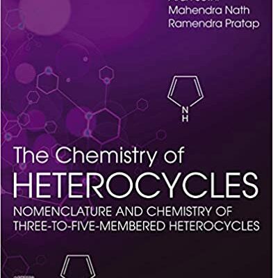 خرید و دانلود نسخه کامل کتاب The Chemistry of Heterocycles: Nomenclature and Chemistry of Three to Five Membered Heterocycles – PDF