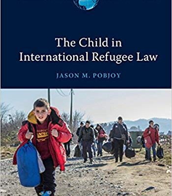 خرید و دانلود نسخه کامل کتاب The Child in International Refugee Law (Cambridge Asylum and Migration Studies)