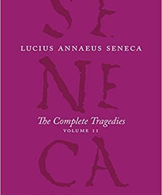 خرید و دانلود نسخه کامل کتاب The Complete Tragedies, Volume 2: Oedipus, Hercules Mad, Hercules on Oeta, Thyestes, Agamemnon (The Complete Works of Lucius Annaeus Seneca)