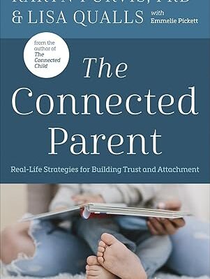 خرید و دانلود نسخه کامل کتاب The Connected Parent: Real-Life Strategies for Building Trust and Attachment – + Pdf